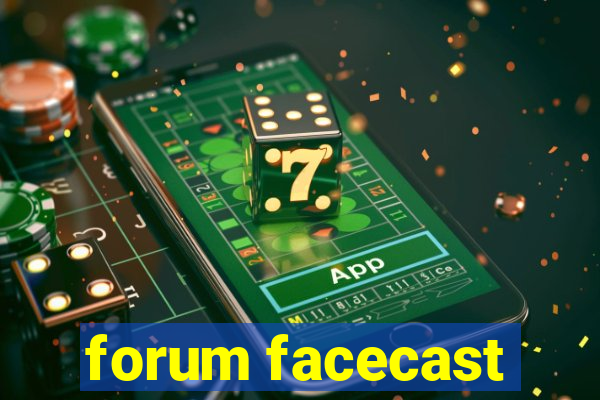 forum facecast